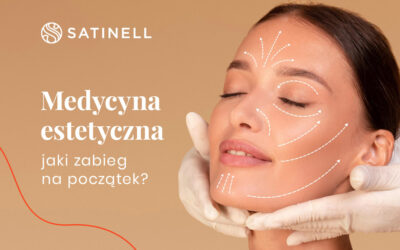 Medycyna estetyczna – jaki zabieg na początek?
